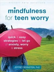 Mindfulness for Teen Worry: Quick and Easy Strategies to Let Go of Anxiety, Worry, and Stress цена и информация | Книги для подростков и молодежи | kaup24.ee