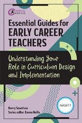 Essential Guides for Early Career Teachers: Understanding Your Role in Curriculum Design and Implementation цена и информация | Книги по социальным наукам | kaup24.ee