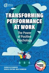 Transforming Performance at Work: The Power of Positive Psychology hind ja info | Majandusalased raamatud | kaup24.ee