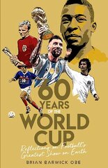 Sixty Years of the World Cup: Reflections on Football's Greatest Show on Earth цена и информация | Книги о питании и здоровом образе жизни | kaup24.ee