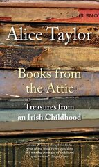 Books from the Attic: Treasures from an Irish Childhood цена и информация | Биографии, автобиогафии, мемуары | kaup24.ee