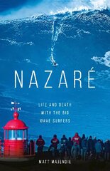 Nazare: Life and Death with the Big Wave Surfers цена и информация | Книги о питании и здоровом образе жизни | kaup24.ee