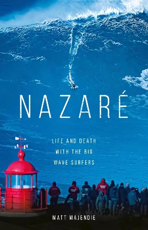 Nazare: Life and Death with the Big Wave Surfers цена и информация | Tervislik eluviis ja toitumine | kaup24.ee