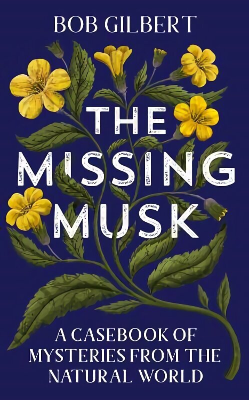 Missing Musk: A Casebook of Mysteries from the Natural World цена и информация | Tervislik eluviis ja toitumine | kaup24.ee