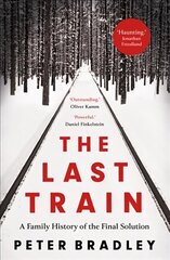 Last Train: A Family History of the Final Solution hind ja info | Ajalooraamatud | kaup24.ee