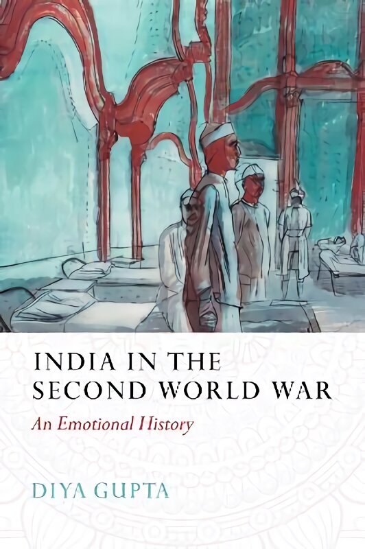 India in the Second World War: An Emotional History цена и информация | Ajalooraamatud | kaup24.ee