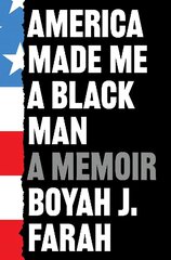 America Made Me a Black Man цена и информация | Биографии, автобиогафии, мемуары | kaup24.ee