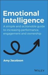 Emotional Intelligence: A Simple and Actionable Guide to Increasing Performance, Engagement and Ownership hind ja info | Majandusalased raamatud | kaup24.ee