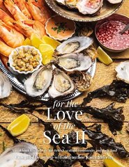 For The Love of the Sea II: A cookbook to celebrate the British seafood community and their food цена и информация | Книги рецептов | kaup24.ee