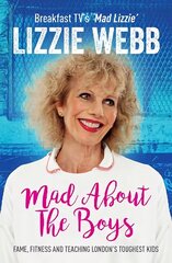 Mad About the Boys: Fame, fitness and teaching London's toughest kids hind ja info | Elulooraamatud, biograafiad, memuaarid | kaup24.ee