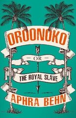 Oroonoko: Or, The Royal Slave hind ja info | Fantaasia, müstika | kaup24.ee