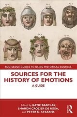 Sources for the History of Emotions: A Guide hind ja info | Ajalooraamatud | kaup24.ee