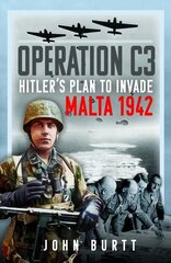 Operation C3: Hitler's Plan to Invade Malta 1942 цена и информация | Исторические книги | kaup24.ee