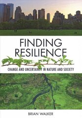 Finding Resilience: Change and Uncertainty in Nature and Society цена и информация | Книги по социальным наукам | kaup24.ee