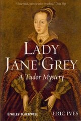 Lady Jane Grey: A Tudor Mystery цена и информация | Биографии, автобиогафии, мемуары | kaup24.ee