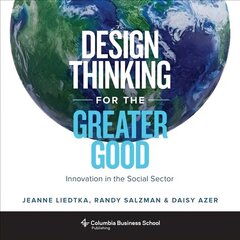 Design Thinking for the Greater Good: Innovation in the Social Sector цена и информация | Книги по экономике | kaup24.ee