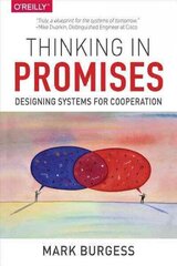 Thinking in Promises: Designing Systems for Cooperation цена и информация | Книги по экономике | kaup24.ee