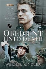 Obedient Unto Deat.: A Panzer-Grenadier of the Leibstandarte-SS Adolf Hitler Reports цена и информация | Исторические книги | kaup24.ee