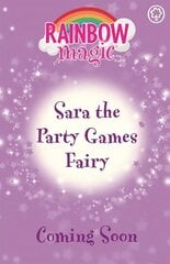 Rainbow Magic: Sara the Party Games Fairy: The Birthday Party Fairies Book 2 цена и информация | Книги для подростков и молодежи | kaup24.ee
