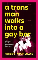 Trans Man Walks Into a Gay Bar: A Journey of Self (and Sexual) Discovery цена и информация | Биографии, автобиогафии, мемуары | kaup24.ee