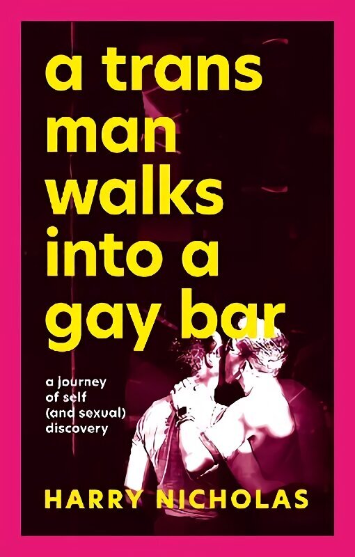 Trans Man Walks Into a Gay Bar: A Journey of Self (and Sexual) Discovery цена и информация | Elulooraamatud, biograafiad, memuaarid | kaup24.ee