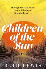 Children of the Sun: The breathtaking new novel from Beth Lewis that asks how far would you go for a second chance? цена и информация | Фантастика, фэнтези | kaup24.ee