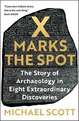 X Marks the Spot: The Story of Archaeology in Eight Extraordinary Discoveries hind ja info | Ajalooraamatud | kaup24.ee