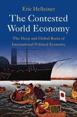 Contested World Economy: The Deep and Global Roots of International Political Economy hind ja info | Majandusalased raamatud | kaup24.ee