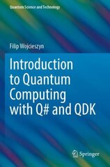 Introduction to Quantum Computing with Q# and QDK 1st ed. 2022 цена и информация | Книги по экономике | kaup24.ee