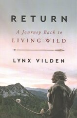 Return: A Journey Back to Living Wild hind ja info | Elulooraamatud, biograafiad, memuaarid | kaup24.ee