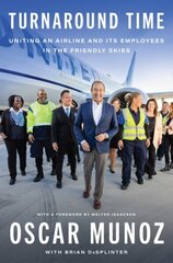 Turnaround Time: Uniting an Airline and Its Employees in the Friendly Skies hind ja info | Elulooraamatud, biograafiad, memuaarid | kaup24.ee