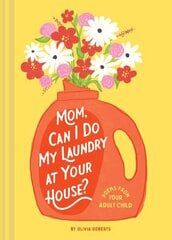 Mom, Can I Do My Laundry at Your House?: Poems from Your Adult Child цена и информация | Фантастика, фэнтези | kaup24.ee