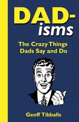 Dad-isms: The Crazy Things Dads Say and Do цена и информация | Фантастика, фэнтези | kaup24.ee
