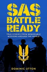 SAS - Battle Ready: True Stories from Memorable Missions Around the World цена и информация | Биографии, автобиогафии, мемуары | kaup24.ee