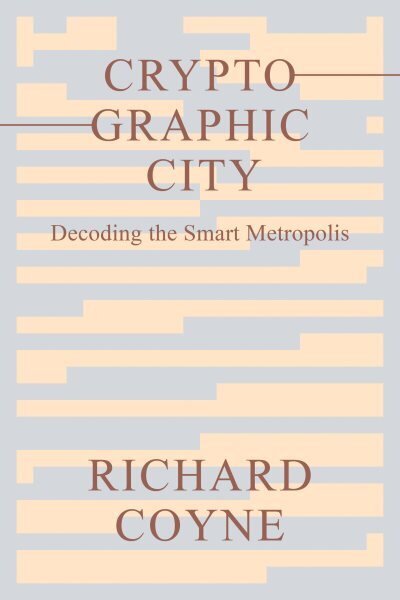 Cryptographic City: Decoding the Smart Metropolis hind ja info | Majandusalased raamatud | kaup24.ee