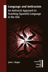 Language and Antiracism: An Antiracist Approach to Teaching (Spanish) Language in the USA цена и информация | Книги по социальным наукам | kaup24.ee