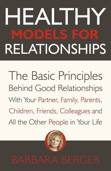 Healthy Models for Relationships: The Basic Principles Behind Good Relationships With Your Partner, Family, Parents, Children, Friends, Colleagues and All the Other People in Your Life цена и информация | Ühiskonnateemalised raamatud | kaup24.ee