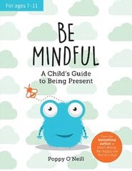 Be Mindful: A Child's Guide to Being Present цена и информация | Книги для подростков и молодежи | kaup24.ee