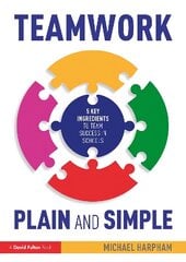 Teamwork Plain and Simple: 5 Key Ingredients to Team Success in Schools hind ja info | Ühiskonnateemalised raamatud | kaup24.ee