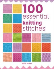 100 Essential Knitting Stitches цена и информация | Книги о питании и здоровом образе жизни | kaup24.ee