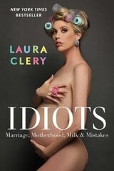 Idiots: Marriage, Motherhood, Milk & Mistakes hind ja info | Elulooraamatud, biograafiad, memuaarid | kaup24.ee