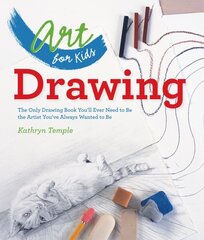 Art for Kids: Drawing: The Only Drawing Book You'll Ever Need to Be the Artist You've Always Wanted to Be цена и информация | Книги для подростков и молодежи | kaup24.ee