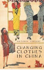 Changing Clothes in China: Fashion, History, Nation hind ja info | Ajalooraamatud | kaup24.ee