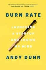 Burn Rate: Launching a Startup and Losing My Mind hind ja info | Majandusalased raamatud | kaup24.ee