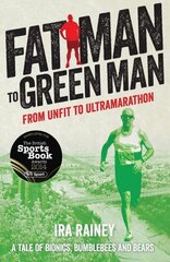 Fat Man to Green Man: From Unfit to Ultra-Marathon hind ja info | Tervislik eluviis ja toitumine | kaup24.ee