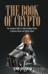 Book of Crypto: The Complete Guide to Understanding Bitcoin, Cryptocurrencies and Digital Assets 1st ed. 2022 hind ja info | Majandusalased raamatud | kaup24.ee