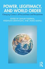 Power, Legitimacy, and World Order: Changing Contours of Preconditions and Perspectives hind ja info | Ühiskonnateemalised raamatud | kaup24.ee