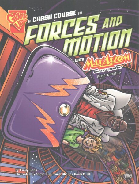 Crash Course in Forces and Motion with Max Axiom, Super Scientist (Graphic Science) Revised ed. hind ja info | Noortekirjandus | kaup24.ee