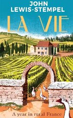 La Vie: A year in rural France цена и информация | Книги о питании и здоровом образе жизни | kaup24.ee