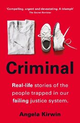 Criminal: Real-life stories of the people trapped in our failing justice system hind ja info | Elulooraamatud, biograafiad, memuaarid | kaup24.ee